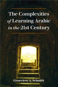Complexities of Learning Arabic in the 21st Century