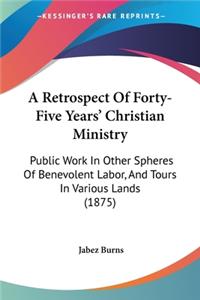 A Retrospect Of Forty-Five Years' Christian Ministry