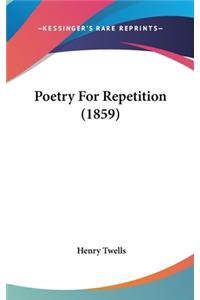 Poetry For Repetition (1859)
