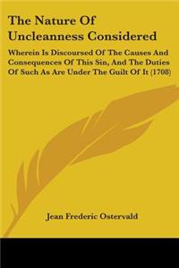 The Nature Of Uncleanness Considered