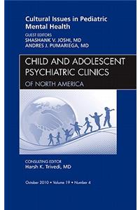 Cultural Issues in Pediatric Mental Health, An Issue of Child and Adolescent Psychiatric Clinics of North America