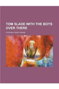 Tom Slade With the Boys over There
