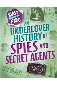 Blast Through the Past: An Undercover History of Spies and Secret Agents