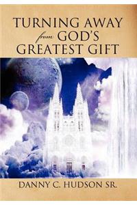Turning Away from God's Greatest Gift