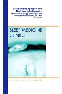 Sleep-related Epilepsy and Electroencephalography, An Issue of Sleep Medicine Clinics