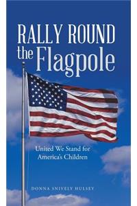 Rally Round the Flagpole