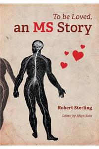 To Be Loved, an MS Story