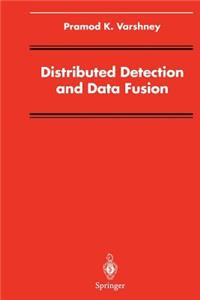 Distributed Detection and Data Fusion