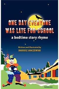 One Day Everyone Was Late For School