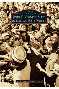 John F. Kennedy Sites in Dallas-Fort Worth