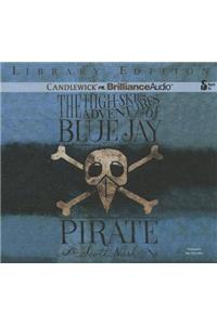 The High-Skies Adventures of Blue Jay the Pirate