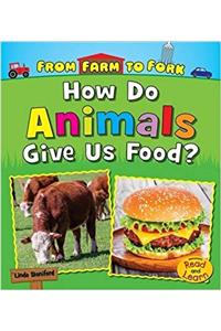 How Do Animals Give Us Food?