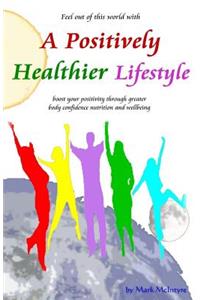 A Positively Healthier Lifestyle