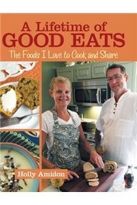 Lifetime of Good Eats: The Foods I Love to Cook and Share