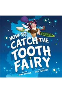 How to Catch the Tooth Fairy