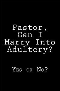 Pastor, Can I Marry Into Adultery?