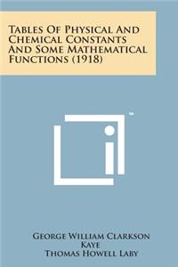 Tables of Physical and Chemical Constants and Some Mathematical Functions (1918)