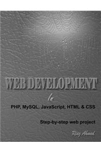 Web Development in PHP, MySQL, JavaScript, HTML & CSS: Step-By-Step Web Project