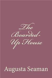 The Boarded-Up House