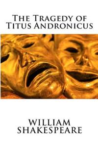 The Tragedy of Titus Andronicus