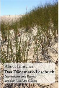 Das Danemark-Lesebuch: Impressionen Und Rezepte Aus Dem Land Des Glucks