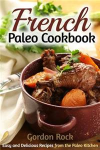 French Paleo Cookbook: Easy and Delicious Recipes from the Paleo Kitchen