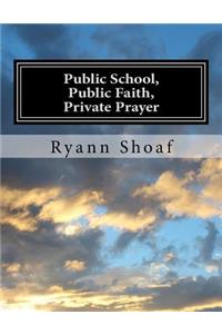 Public School, Public Faith, Private Prayer