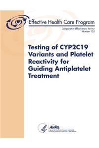 Testing of CYP2C19 Variants and Platelet Reactivity for Guiding Antiplatelet Treatment