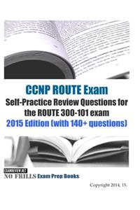 CCNP ROUTE Exam Self-Practice Review Questions for the ROUTE 300-101 exam
