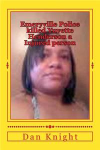Emeryville Police Killed Yuvette Henderson a Injured Person: Another Case of If She Was White Would the Officers Have Killed Her
