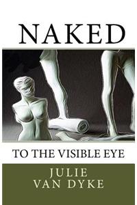 Naked to the Visible Eye