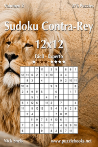 Sudoku Contra-Rey 12x12 - De Fácil a Experto - Volumen 3 - 276 Puzzles