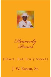 Heavenly Poems (Short, But Truly Sweet)