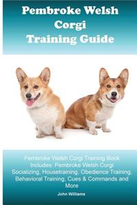 Pembroke Welsh Corgi Training Guide. Pembroke Welsh Corgi Training Book Includes