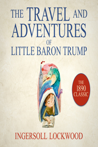 Travels and Adventures of Little Baron Trump