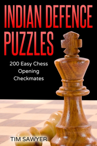 Indian Defence Puzzles: 200 Easy Chess Opening Checkmates