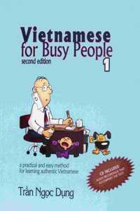 Vietnamese for Busy People 1: An Easy and Practical Method for Learning Authentic Vietnamese