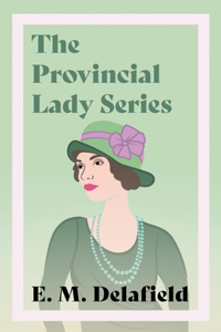 Provincial Lady Series;Diary of a Provincial Lady, The Provincial Lady Goes Further, The Provincial Lady in America & The Provincial Lady in Wartime
