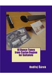 18 Dance Tunes from Caslav Region for Guitalele