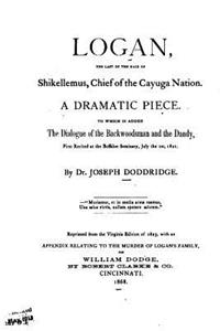 Logan, the Last of the Race of Shikellemus, Chief of the Cayuga Nation