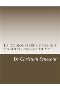 J'Ai Toujours Peur de Ce Que Les Autres Pensent de Moi