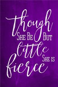 Chalkboard Journal - Though She Be But Little, She Is Fierce (Purple)