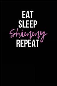 Eat Sleep Shimmy Repeat