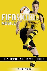 Fifa Mobile Soccer Unofficial Game Guide