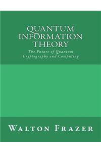 Quantum Information Theory