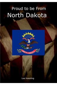 Proud to be From North Dakota