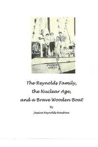 The Reynolds Family, The Nuclear Age and A Brave Wooden Boat