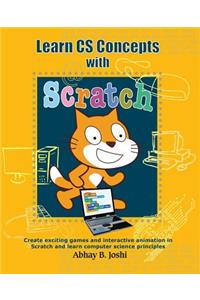 Learn CS Concepts with Scratch: Create Exciting Games and Animation in Scratch and Learn Computer Science Principles