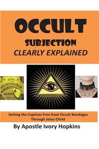 Occult Subjection Clearly Explained