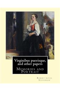 Virginibus puerisque, and other papers By: Robert Louis Stevenson: Memories and Portrait by Robert Louis Stevenson